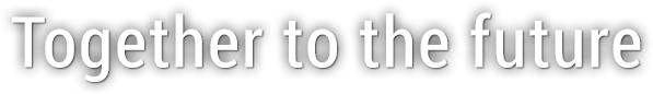 未来へ、一緒に。